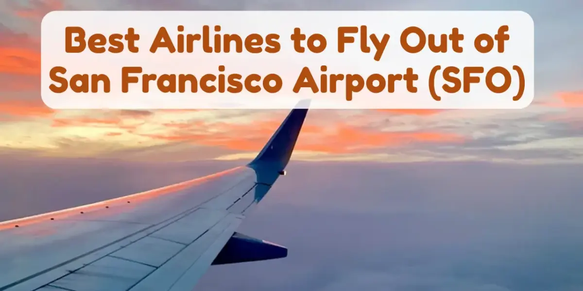 20 Best Airlines to Fly Out of San Francisco Airport (SFO)