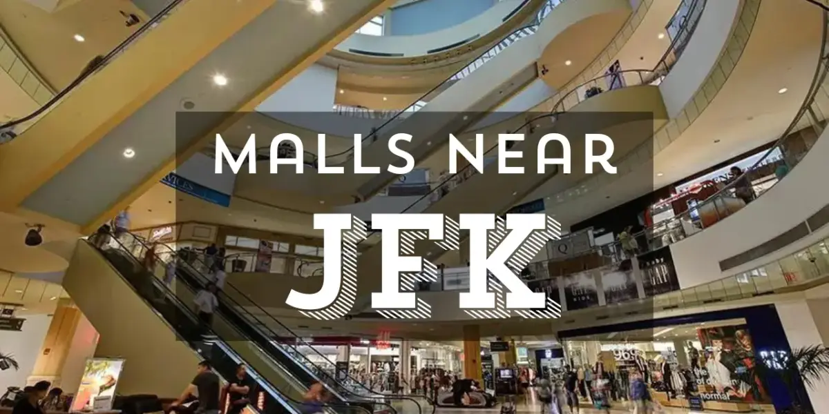10 Best Shopping Malls Near JFK Airport [2025]